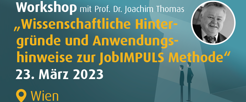 SAVE THE DATE - Wissenschaftliche Hintergründe und Anwendungshinweise zur JobIMPULS Methode